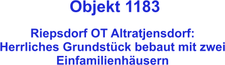 Objekt 1183  Riepsdorf OT Altratjensdorf: Herrliches Grundstück bebaut mit zwei Einfamilienhäusern