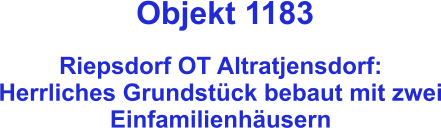 Objekt 1183  Riepsdorf OT Altratjensdorf: Herrliches Grundstück bebaut mit zwei Einfamilienhäusern